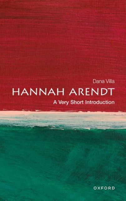 Hannah Arendt: A Very Short Introduction - A Very Short Introduction