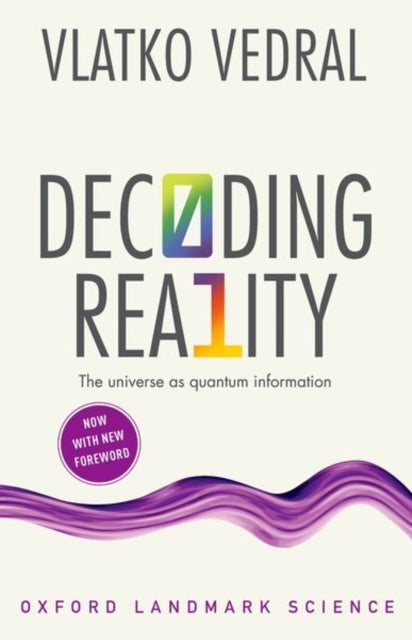 Decoding Reality - The Universe as Quantum Information