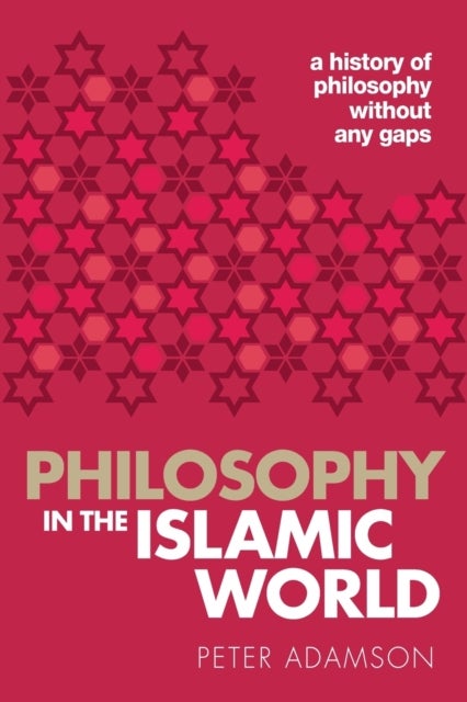 Philosophy in the Islamic World - A history of philosophy without any gaps, Volume 3