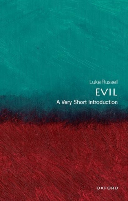 Evil: A Very Short Introduction - A Very Short Introduction