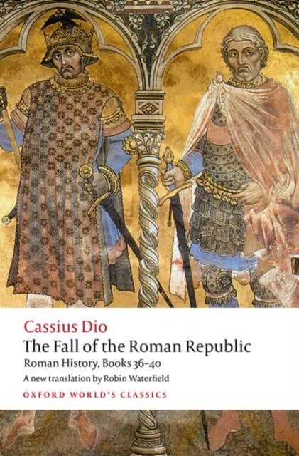 The Fall of the Roman Republic - Roman History, Books 36-40
