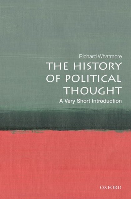 The History of Political Thought: A Very Short Introduction - A Very Short Introduction