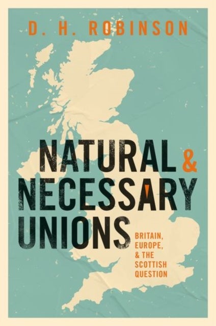 Natural and Necessary Unions - Britain, Europe, and the Scottish Question