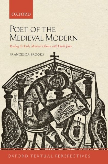 Poet of the Medieval Modern - Reading the Early Medieval Library with David Jones