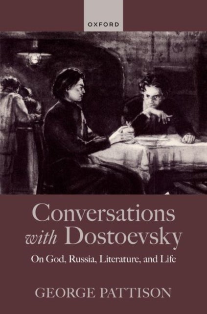 Conversations with Dostoevsky - On God, Russia, Literature, and Life