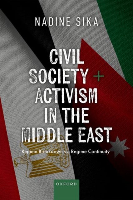 Civil Society and Activism in the Middle East - Regime Breakdown vs. Regime Continuity