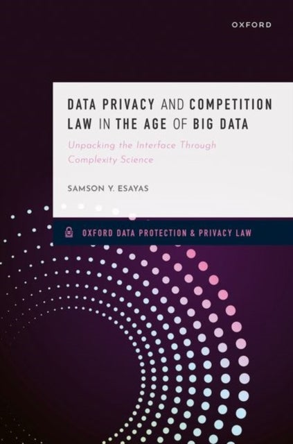 Data Privacy and Competition Law in the Age of Big Data - Unpacking the Interface Through Complexity Science