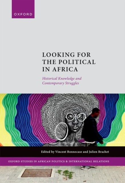Looking for the Political in Africa - Historical Knowledge and Contemporary Struggles