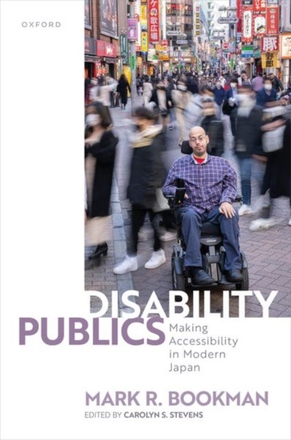Disability Publics - Making Accessibility in Modern Japan