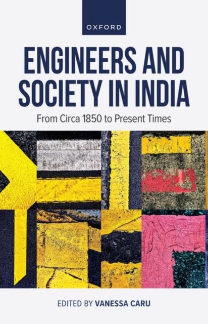 Engineers and Society in India - From circa 1850 to Present Times