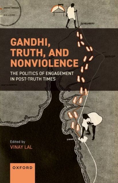 Gandhi, Truth, and Nonviolence - The Politics of Engagement in Post-Truth Times