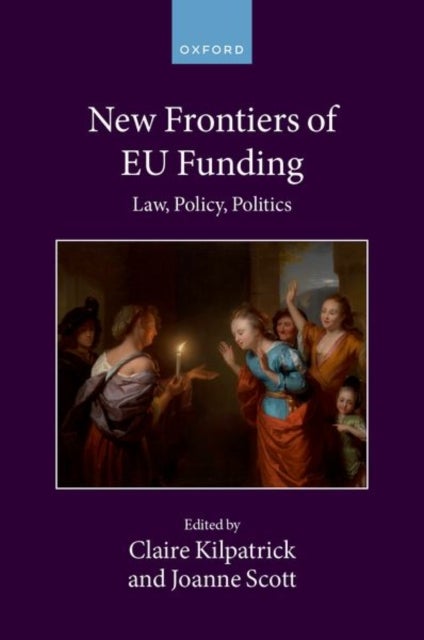 New Frontiers of EU Funding - Law, Policy, Politics