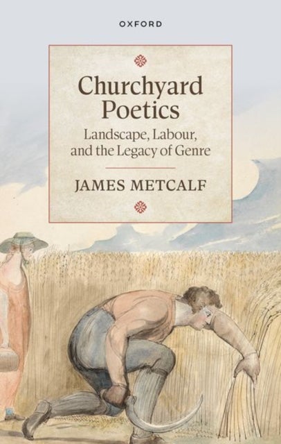 Churchyard Poetics - Landscape, Labour, and the Legacy of Genre
