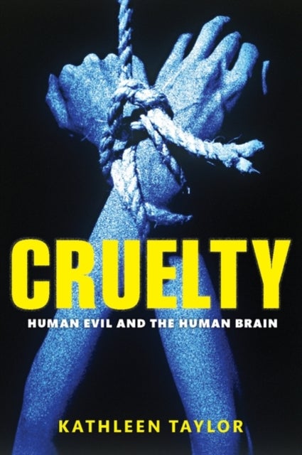 Cruelty - Human evil and the human brain