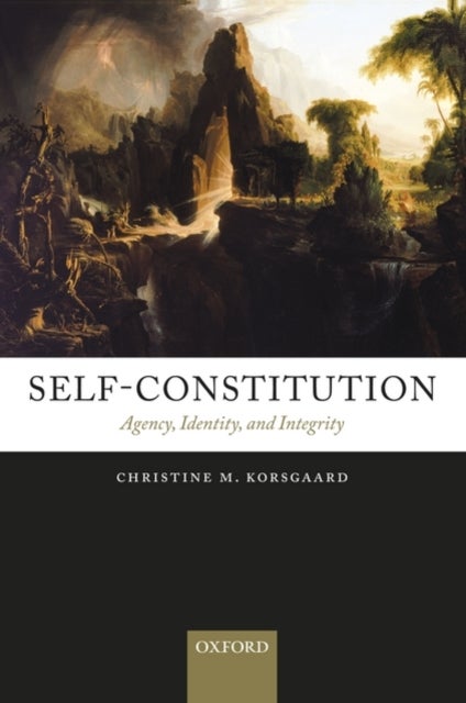 Self-Constitution - Agency, Identity, and Integrity