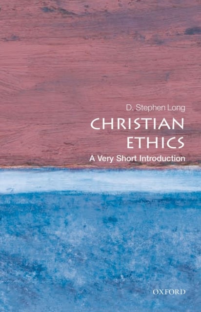 Christian Ethics: A Very Short Introduction - A Very Short Introduction