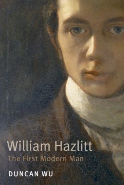 William Hazlitt - The First Modern Man
