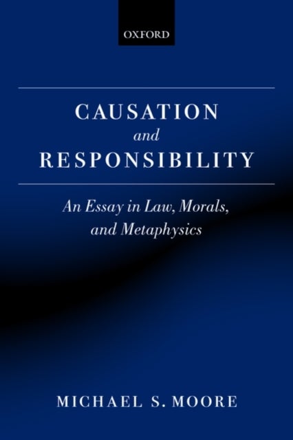 Causation and Responsibility - An Essay in Law, Morals, and Metaphysics