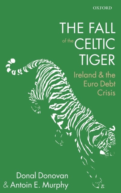 The Fall of the Celtic Tiger - Ireland and the Euro Debt Crisis