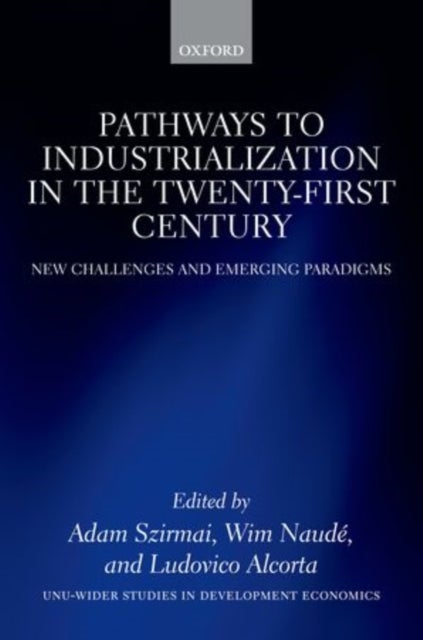 Pathways to Industrialization in the Twenty-First Century - New Challenges and Emerging Paradigms