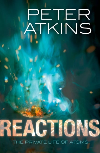 Reactions - The private life of atoms