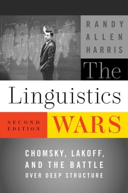 The Linguistics Wars - Chomsky, Lakoff, and the Battle over Deep Structure