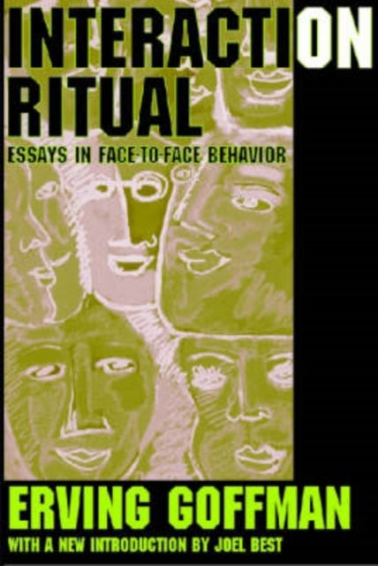 Interaction Ritual - Essays in Face-to-Face Behavior