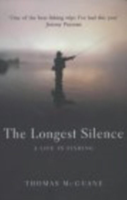 The Longest Silence - A Life In Fishing