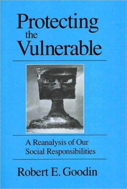 Protecting the Vulnerable - A Re-Analysis of our Social Responsibilities