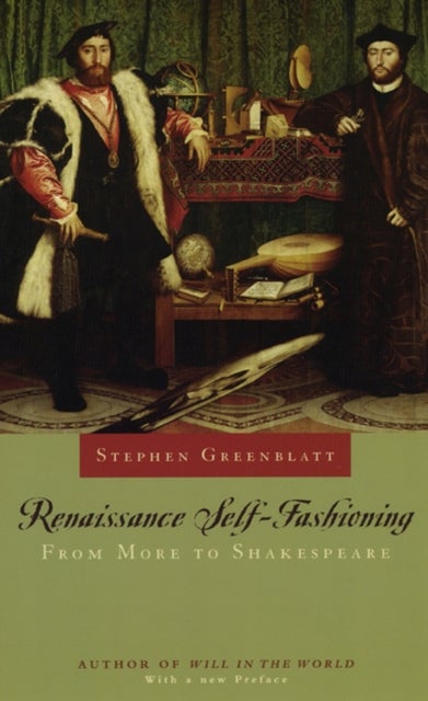 Renaissance Self-Fashioning - From More to Shakespeare
