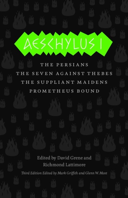 Aeschylus I - The Persians, The Seven Against Thebes, The Suppliant Maidens, Prometheus Bound