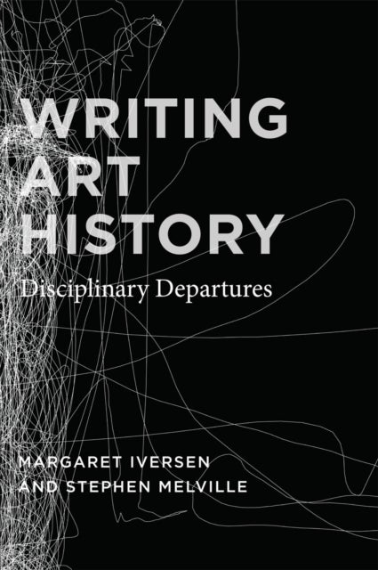 Writing Art History - Disciplinary Departures