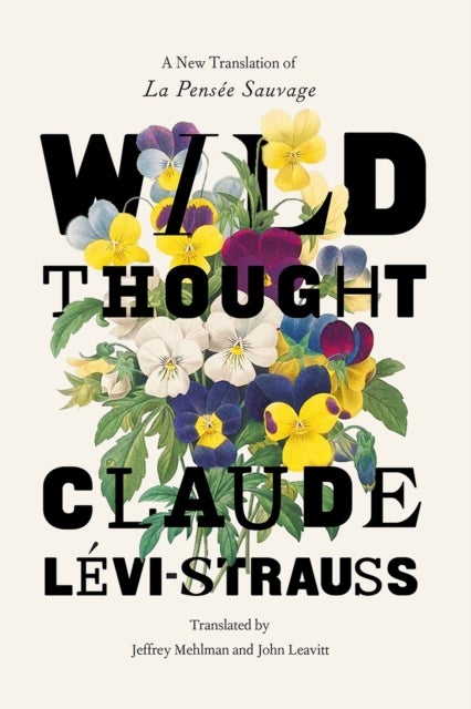 Wild Thought - A New Translation of "la Pensee Sauvage"