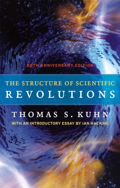 The Structure of Scientific Revolutions ¿ 50th Anniversary Edition