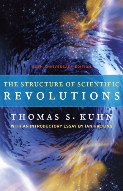 The Structure of Scientific Revolutions - 50th Anniversary Edition