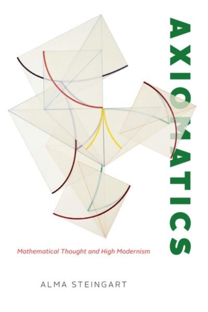 Axiomatics - Mathematical Thought and High Modernism