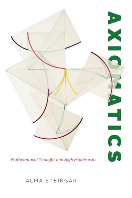Axiomatics - Mathematical Thought and High Modernism