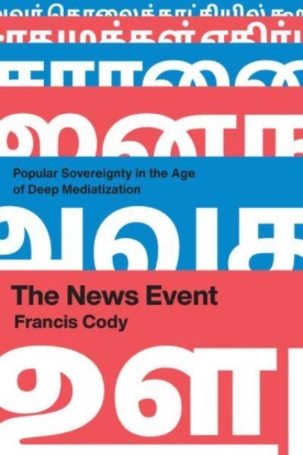 The News Event - Popular Sovereignty in the Age of Deep Mediatization