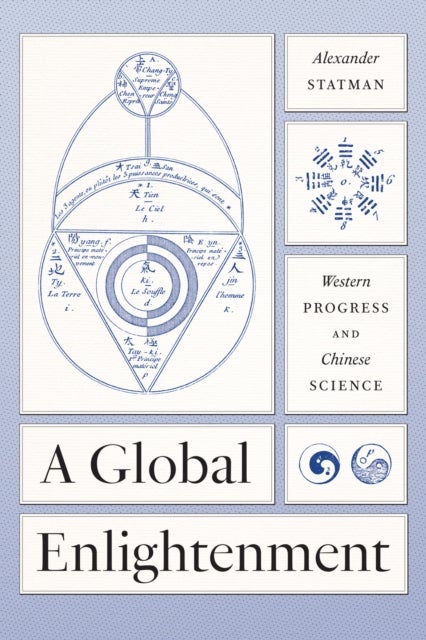 A Global Enlightenment - Western Progress and Chinese Science
