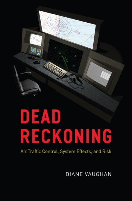 Dead Reckoning - Air Traffic Control, System Effects, and Risk