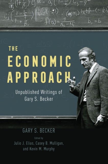 The Economic Approach - Unpublished Writings of Gary S. Becker