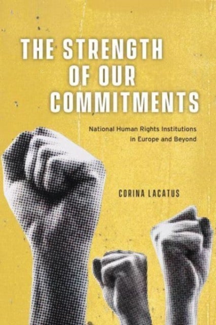 The Strength of Our Commitments - National Human Rights Institutions in Europe and Beyond
