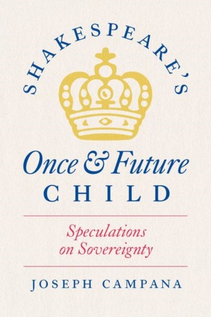 Shakespeare's Once and Future Child - Speculations on Sovereignty