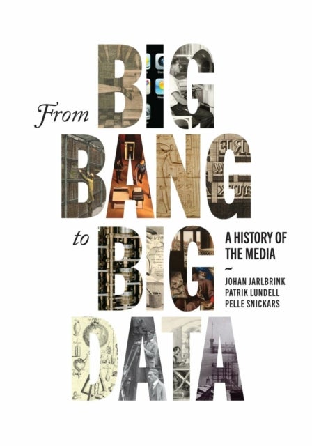From Big Bang to Big Data - A History of the Media