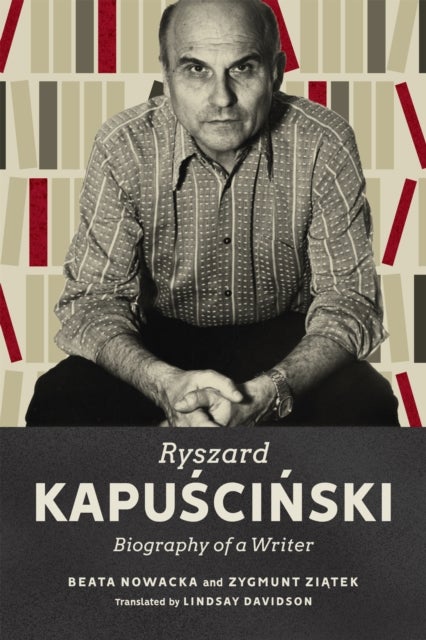 Ryszard Kapuscinski - Biography of a Writer