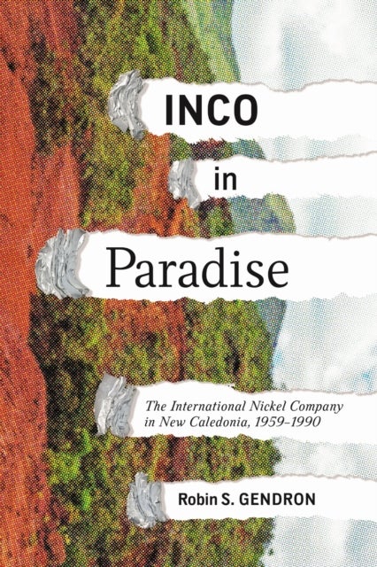 INCO in Paradise - The International Nickel Company in New Caledonia, 1959-1990
