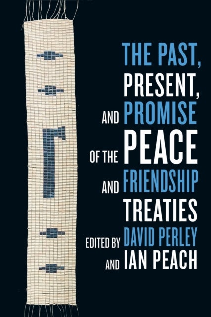The Past, Present, and Promise of the Peace and Friendship Treaties