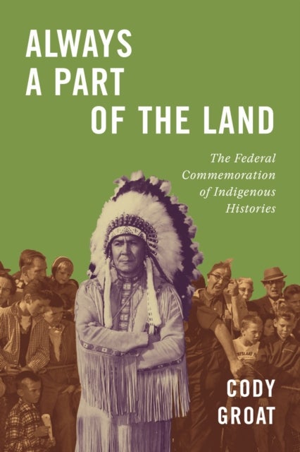 Always a Part of the Land - The Federal Commemoration of Indigenous Histories