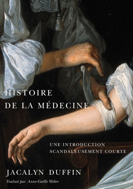 Histoire De La Medecine - Une Introduction Scandaleusement Courte