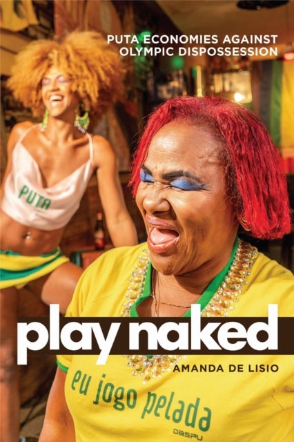 Play Naked - Puta Economies Against Olympic Dispossession